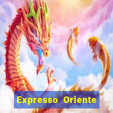 Expresso Oriente rota atual